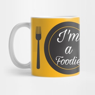 I'm a Foodie Mug